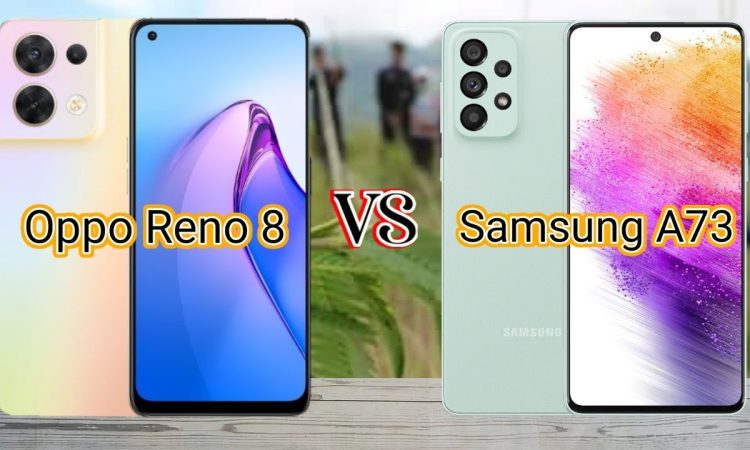 Oppo Reno 8 vs Samsung A73